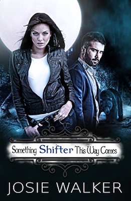 Something SHIFTER This Way Comes by Josie Walker
