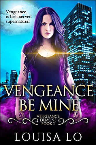Vengeance Be Mine by Louisa Lo