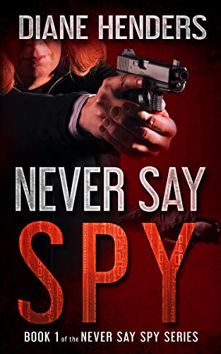 Never Say Spy by Diane Henders