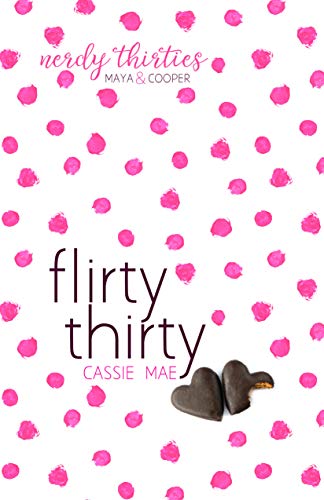 Flirty Thirty by Cassie Mae